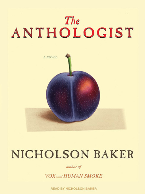 Title details for The Anthologist by Nicholson Baker - Available